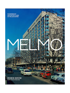 MELMO - Modernist Architecture in Melbourne By Robin Grow