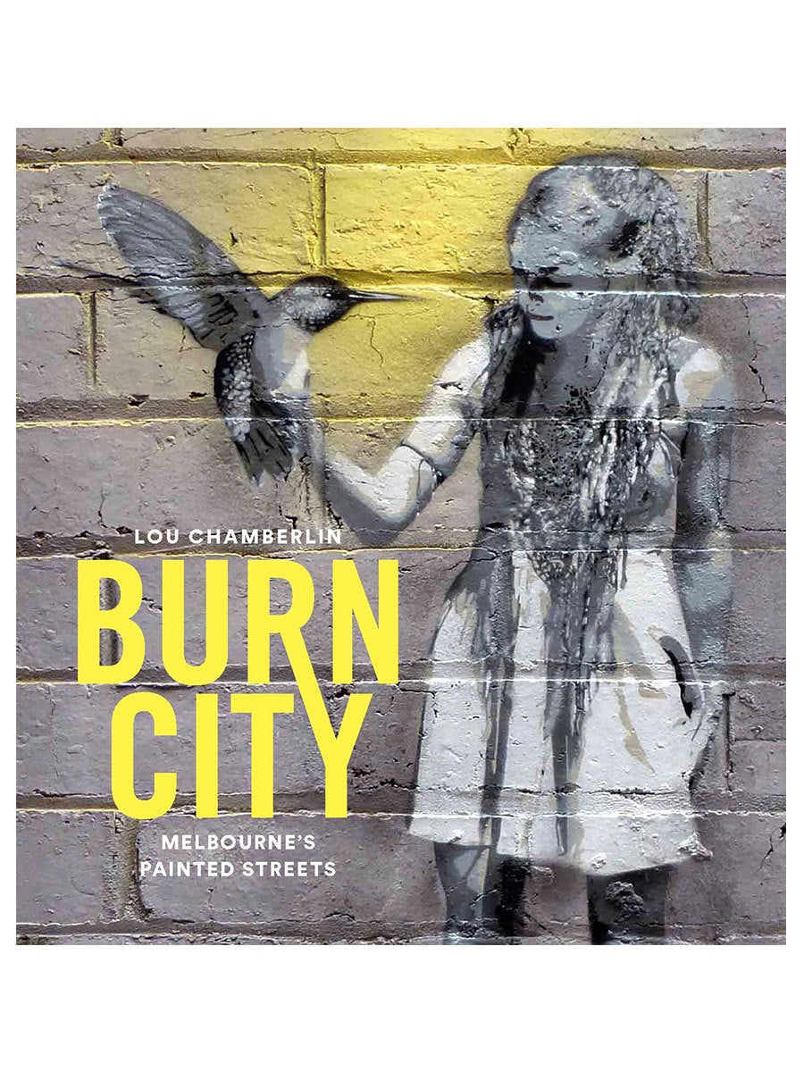 Burn City: Melbourne's Painted Streets by Lou Chamberlian